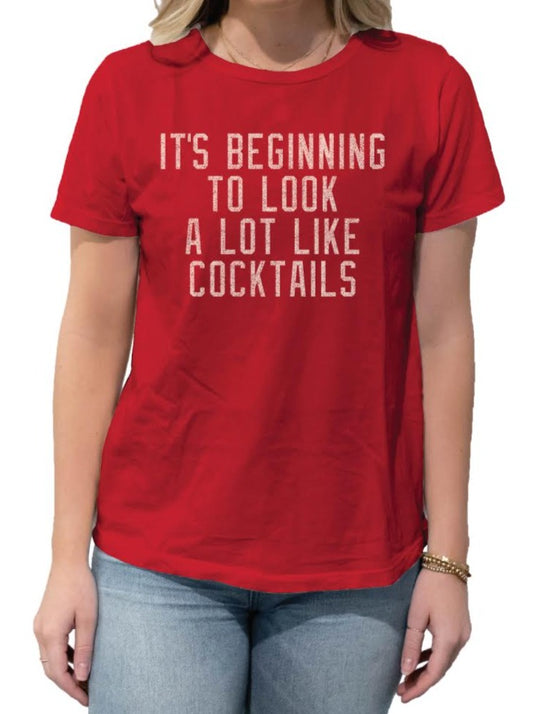 ITS BEGINNING TO LOOK LIKE COCKTAILS TEE